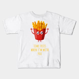 Time Fries When I'm With You Kids T-Shirt